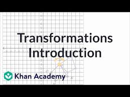 Intro To Geometric Transformations Video Khan Academy