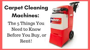 carpet cleaning machines 5 things you