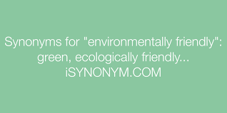 environmentally friendly synonyms