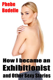 Smashwords – How I Became an Exhibitionist and Other Sexy Stories – a book  by Phebe Bodelle