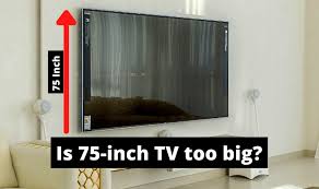 Is 75 Inch Tv Too Big Room Size