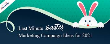 last minute easter marketing caign