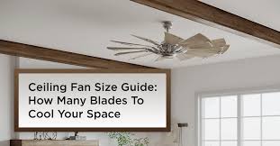 ceiling fan size guide how many blades