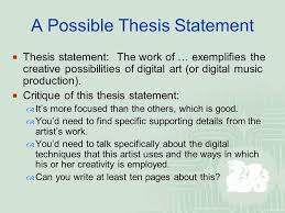 If it is a properly written task, you will surely find thesis statement there, as it aims to grab attention of the reader, provide the main idea of your work and its. Developing A Thesis Statement For A Paper Fys 100 Creative Discovery In Digital Art Forms Fall 2008 Burg Ppt Download