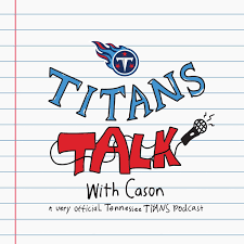 Hey Kids... This is Titans Talk with Cason