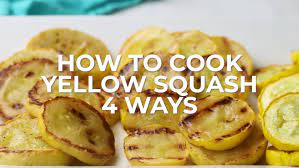 how to cook yellow squash 6 easy ways
