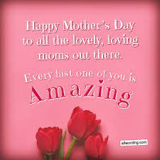 Thank you for all the ways you go above and beyond every day for. Let S Say Happy Mother S Day To All The Moms Out There Allwording Com