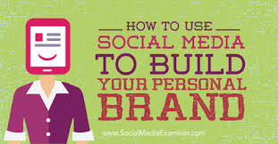 How To Use Social Media To Build Your Personal Brand Social Media