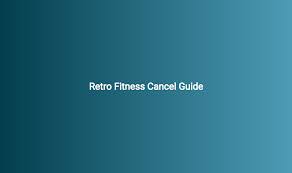 retro fitness cancel guide