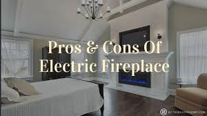 pros cons of electric fireplace the