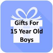 gifts for 15 year old boys