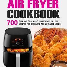 healthy air fryer cookbook 700