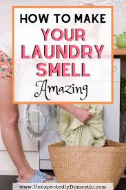 how to make your laundry smell good a