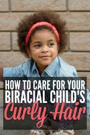 your biracial child s curly hair