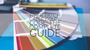 Fiber Patch Cable Color Code The Complete Guide Beyondtech