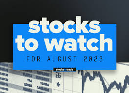 7 top stocks to watch in august 2023