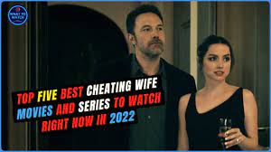 Top FIVE Best Cheating Wife Movies And Series To Watch Right Now In 2022 -  YouTube