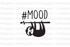 Sloth Mood Graphic By Cutfilesgallery Creative Fabrica