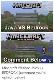 While bedrock edition has been the version with the modding api, java continues to be the best outlet to enjoy mods in minecraft. Minecraft Editions Java Vs Bedrock Comment You Re Opinion Below Minecraft Meme On Me Me