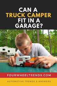 Will truck camper fit in garage. Can A Truck Camper Fit In A Garage In 2021 Truck Camper Trucks Camper