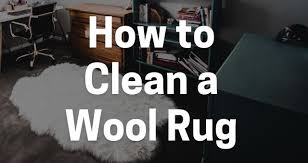 how to clean a wool rug central