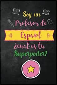 Soy un Profesor de Espanol Cual es tu Superpoder?: Funny Spanish Teacher  Gift; Journal with Lined and Blank Pages, Spanish Teacher Gift for Women, Spanish  Teacher Appreciation Gift: Teacher Appreciation Quotes and