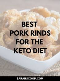 30 best pork rinds for the keto t
