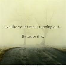 Time is running out song meanings. Live Like Your Time Is Running Out Because It Is Words Quotes Quotations