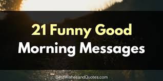 Funny good morning text messages for her. Make Someone Smile With These Funny Good Morning Messages