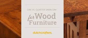 quarter sawn oak for wood furniture
