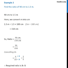 Convert between the units (cm → m) or see the conversion table. Example 2 Find The Ratio Of 90 Cm To 1 5 M Chapter 12 Class 6