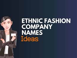 Free and online brand generation. 395 Best Ethnic Fashion Wear Company Names Ideas