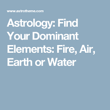 Astrology Find Your Dominant Elements Fire Air Earth Or