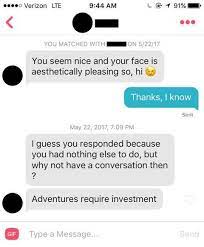 If i thought dating apps were full of creeps and losers and nothing more, i wouldn't be on them at all. How 14 Men On Tinder Responded When I Said I Know To Their Compliments