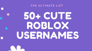 50 cute roblox usernames and ideas