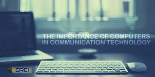With ict, the company can make the business easier to happen with the client, supplier and the distributor. The Importance Of Computers In Communication Technology Ierek News