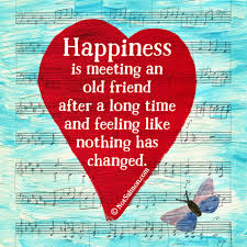Happiness is hanging out with childhood friends; Happiness Is Meeting An Old Friend After A Long Time And Feeling Like Nothing Has Changed Notsalmon Click He Love Quotes Funny Love Me Quotes Quote Posters