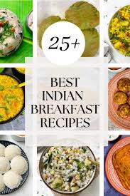 indian breakfast recipes indian