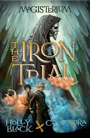 The Iron Trial by Holly Black, Cassandra Clare