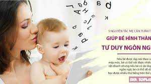 5 nguyên tắc mẹ cần tuân thủ giúp bé phát triển tư duy ngôn ngữ tốt từ sớm