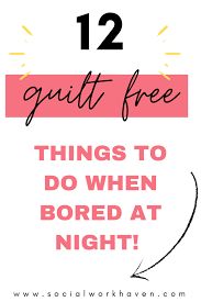 things to do when bored at night