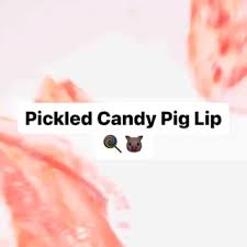 pickled candy pig lip av ifunny