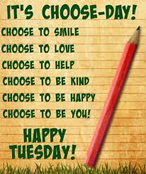 To give yourself a fresh start with tuesday morning quotes. It S Choose Day Tuesday Positivity Happy Tuesday Quotes Happy Wednesday Quotes Tuesday Quotes Good Morning