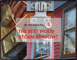 The Best Wood Storm Window My Old