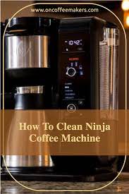 how to clean ninja coffee machine