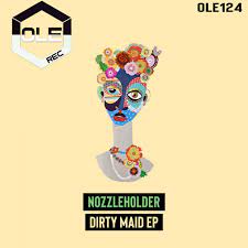 Альбом «Dirty Maid EP» — Nozzleholder — Apple Music