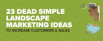 23 Dead Simple Landscape Marketing Ideas To Increase New