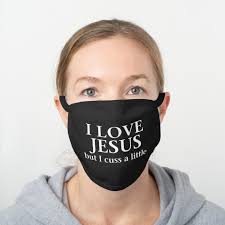 Today, she's a christian, who cusses a little. I Love Jesus But I Cuss A Little Black Cotton Face Mask Zazzle Com