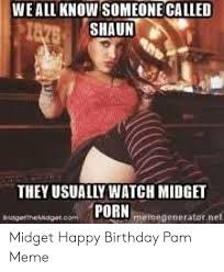 Easily add text to images or memes. 25 Best Memes About Midget Happy Birthday Midget Happy Birthday Memes