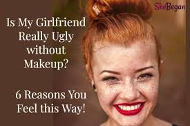 your friend is ugly without makeup